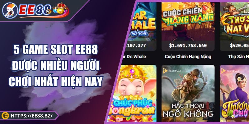 5 Game Slot Ee88 Được Nhiều Người Chơi Nhất Hiện Nay