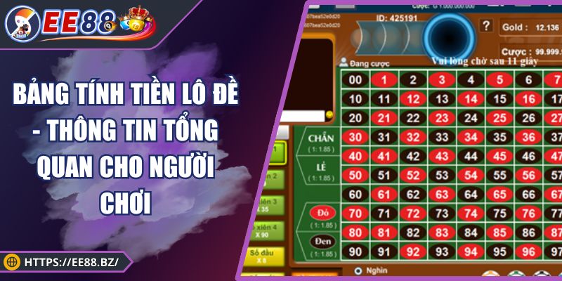 Bảng Tính Tiền Lô Đề - Thông Tin Tổng Quan Cho Người Chơi